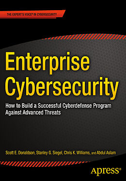 Couverture cartonnée Enterprise Cybersecurity de Scott Donaldson, Abdul Aslam, Chris K. Williams