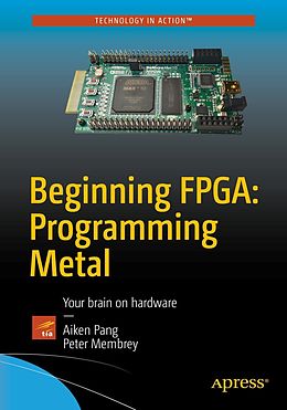 eBook (pdf) Beginning FPGA: Programming Metal de Aiken Pang, Peter Membrey