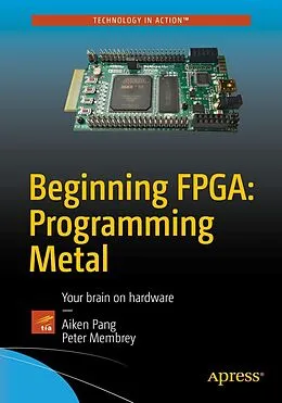 E-Book (pdf) Beginning FPGA: Programming Metal von Aiken Pang, Peter Membrey