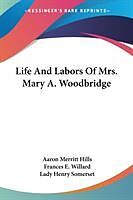 Kartonierter Einband Life And Labors Of Mrs. Mary A. Woodbridge von Aaron Merritt Hills