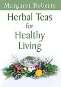 E-Book (pdf) Herbal Teas for Healthy Living von Margaret Roberts