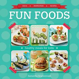 E-Book (pdf) Fun Foods: Healthy Meals for Kids von Samantha Scarborough
