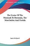 Couverture cartonnée The Cruise Of The Montauk To Bermuda, The West Indies And Florida de James McQuade