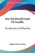 Couverture cartonnée Hay MacDowall Grant Of Arndilly de Margaret Maria Gordon