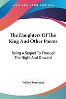 Couverture cartonnée The Daughters Of The King And Other Poems de Walter Sweetman