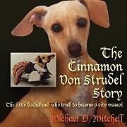 Couverture cartonnée The Cinnamon Von Strudel Story de Michael D. Mitchell