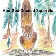 Kartonierter Einband And God Created Squirrels von Ron Alexander