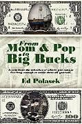 Kartonierter Einband From Mom and Pop to Big Bucks von Ed Polasek