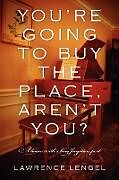 Kartonierter Einband You're Going to Buy the Place, Aren't You? von Lawrence Lengel
