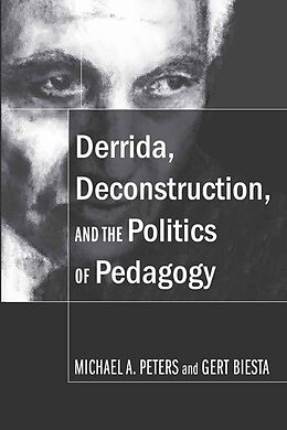 Couverture cartonnée Derrida, Deconstruction, and the Politics of Pedagogy de Gert Biesta, Michael A. Peters