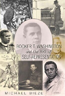 Couverture cartonnée Booker T. Washington and the Art of Self-Representation de Michael Bieze