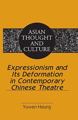 Fester Einband Expressionism and Its Deformation in Contemporary Chinese Theatre von Yuwen Hsiung