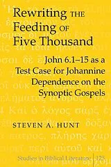 Fester Einband Rewriting the Feeding of Five Thousand von Steven A. Hunt