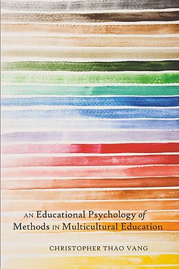 Kartonierter Einband An Educational Psychology of Methods in Multicultural Education von Christopher Thao Vang