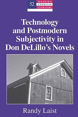Fester Einband Technology and Postmodern Subjectivity in Don DeLillo s Novels von Randy Laist