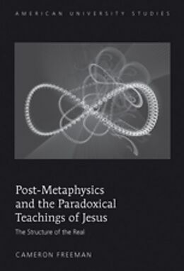 Fester Einband Post-Metaphysics and the Paradoxical Teachings of Jesus von Cameron Freeman