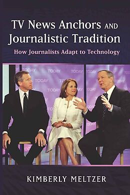 Fester Einband TV News Anchors and Journalistic Tradition von Kimberly Meltzer