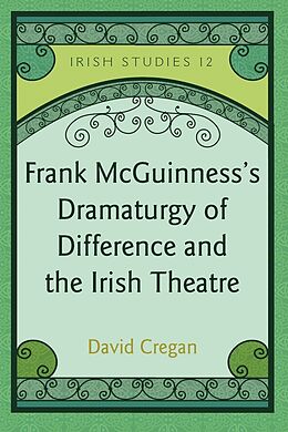 Fester Einband Frank McGuinness s Dramaturgy of Difference and the Irish Theatre von David Cregan