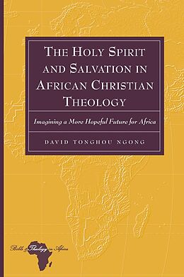 Fester Einband The Holy Spirit and Salvation in African Christian Theology von David Tonghou Ngong