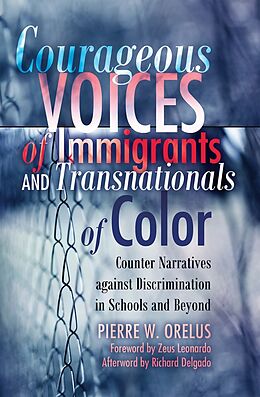 Kartonierter Einband Courageous Voices of Immigrants and Transnationals of Color von Pierre W. Orelus