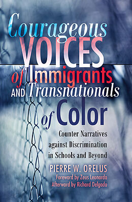 Fester Einband Courageous Voices of Immigrants and Transnationals of Color von Pierre W. Orelus