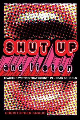 Kartonierter Einband Shut Up and Listen von Chris Knaus
