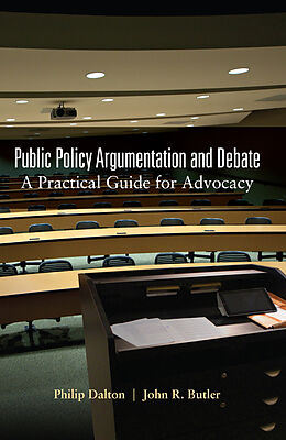 Livre Relié Public Policy Argumentation and Debate de Philip Dalton, John R. Butler