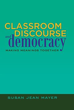 Kartonierter Einband Classroom Discourse and Democracy von Susan Jean Mayer