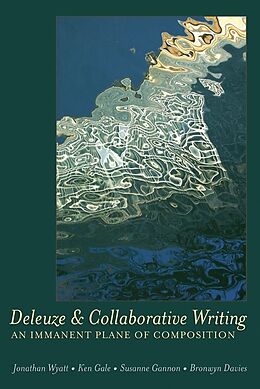 Couverture cartonnée Deleuze and Collaborative Writing de Jonathan Wyatt, Jonathan Wyatt, Ken Gale