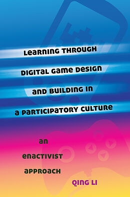Kartonierter Einband Learning through Digital Game Design and Building in a Participatory Culture von Qing Li