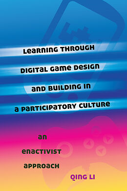 Fester Einband Learning through Digital Game Design and Building in a Participatory Culture von Qing Li