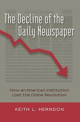 Fester Einband The Decline of the Daily Newspaper von Keith L. Herndon