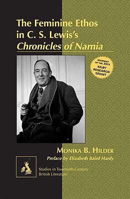 Fester Einband The Feminine Ethos in C. S. Lewis s «Chronicles of Narnia» von Monika Hilder