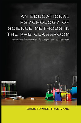 Kartonierter Einband An Educational Psychology of Science Methods in the K-6 Classroom von Christopher Thao Vang