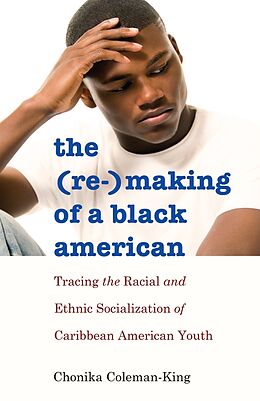 Kartonierter Einband The (Re-)Making of a Black American von Chonika Coleman-King