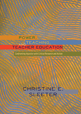 Kartonierter Einband Power, Teaching, and Teacher Education von Christine Sleeter