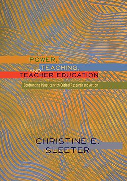 Fester Einband Power, Teaching, and Teacher Education von Christine Sleeter