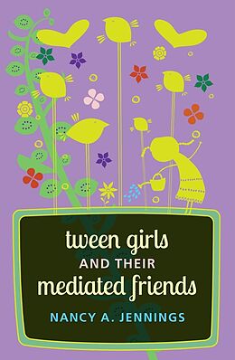 Fester Einband Tween Girls and their Mediated Friends von Nancy A. Jennings