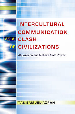 Fester Einband Intercultural Communication as a Clash of Civilizations von Tal Samuel-Azran