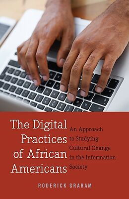 Kartonierter Einband The Digital Practices of African Americans von Roderick Graham