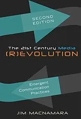 Fester Einband The 21st Century Media (R)evolution von Jim Macnamara