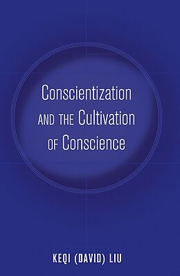 Livre Relié Conscientization and the Cultivation of Conscience de Keqi (David) Liu