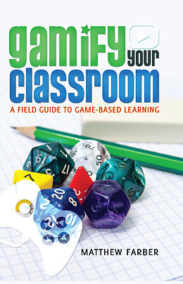 Kartonierter Einband Gamify Your Classroom von Matthew Farber