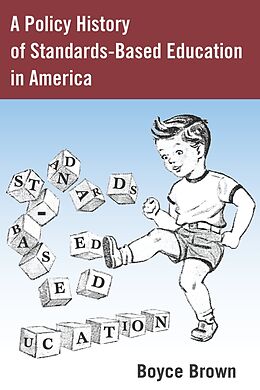 Fester Einband A Policy History of Standards-Based Education in America von Boyce Brown