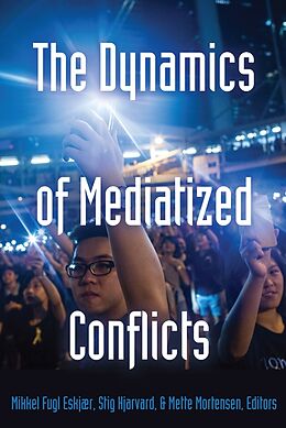 Fester Einband The Dynamics of Mediatized Conflicts von 