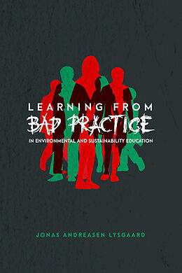 Couverture cartonnée Learning from Bad Practice in Environmental and Sustainability Education de Jonas Andreasen Lysgaard