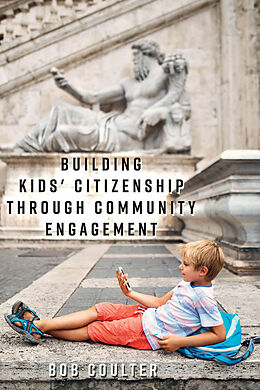 Couverture cartonnée Building Kids' Citizenship Through Community Engagement de Bob Coulter