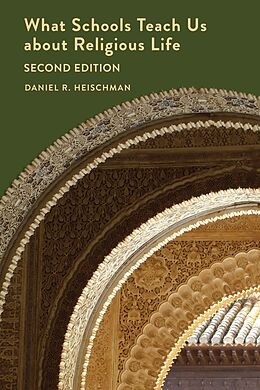 Kartonierter Einband What Schools Teach Us about Religious Life | Second Edition von Daniel R. Heischman