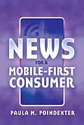 E-Book (epub) News for a Mobile-First Consumer von Paula M. Poindexter