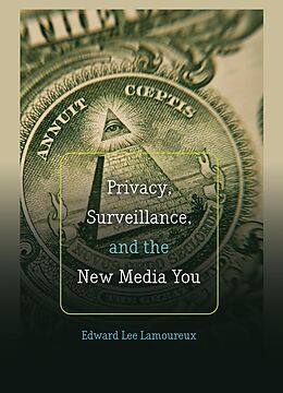E-Book (epub) Privacy, Surveillance, and the New Media You von Edward Lee Lamoureux